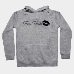 Them Fatale Hoodie